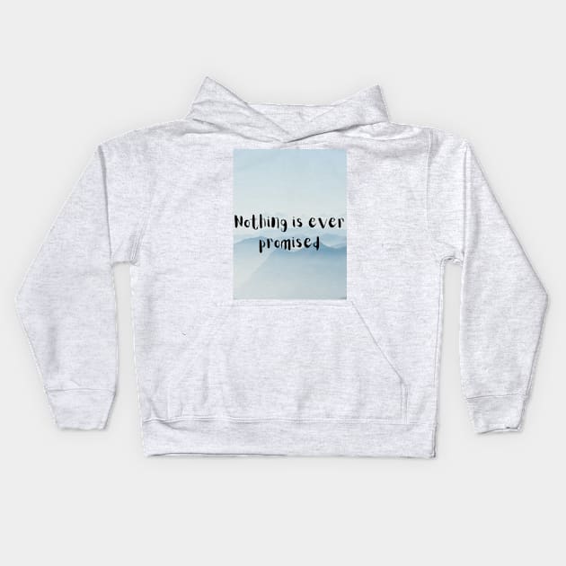 Nothing is ever promised Kids Hoodie by McCAYz